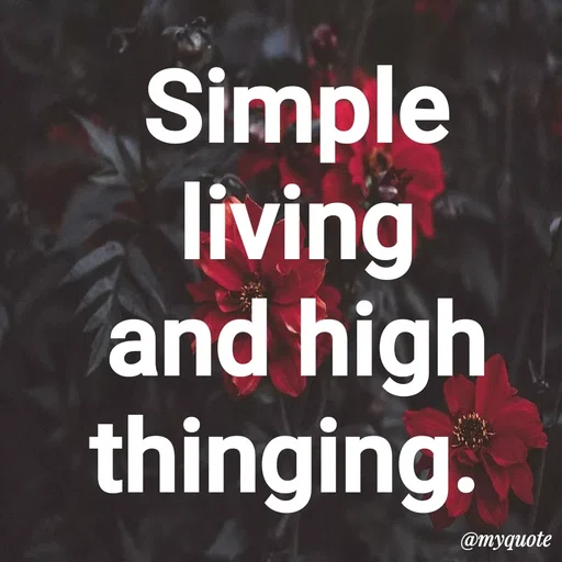 Quote by Nishu Rani - Simple living and high thinging.  - Made using Quotes Creator App, Post Maker App