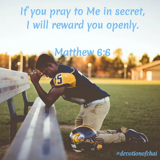 Quote by maria victoria alfonso - If you pray to Me in secret,
| will reward you openly.
Matthew 6:6
#devotionofchai
 - Made using Quotes Creator App, Post Maker App