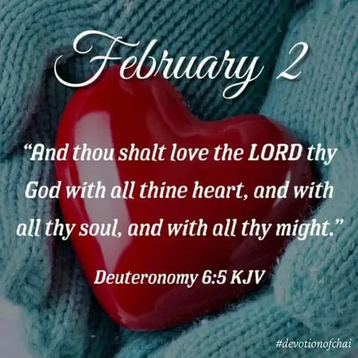 Quote by maria victoria alfonso - February 2
"And thou shalt love the LORD thy
God with all thine heart, and with
all thy soul, and with all thy might."
Deuteronomy 6:5 KJV
#devotionofchai
 - Made using Quotes Creator App, Post Maker App