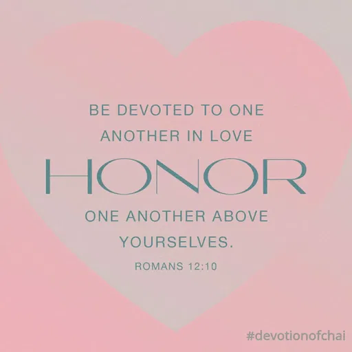 Quote by maria victoria alfonso - BE DEVOTED TO ONE
ANOTHER IN LOVE
HONOR
ONE ANOTHER ABOVE
YOURSELVES.
ROMANS 12:10
#devotionofchai
 - Made using Quotes Creator App, Post Maker App