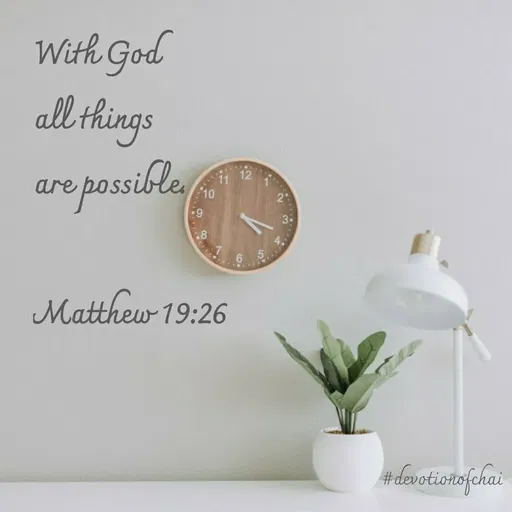 Quote by maria victoria alfonso - With God
all things
are possiblay
11 12
10
Į 6.
Matthew 19:26
#denotionofchai
 - Made using Quotes Creator App, Post Maker App