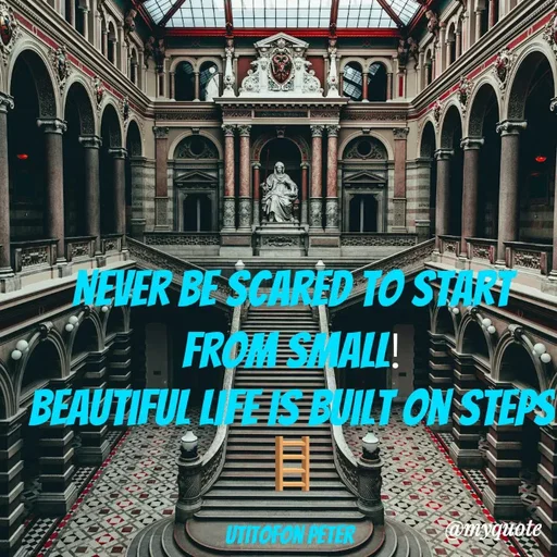 Quote by Utitofon Peter - Never be scared to start from small!
Beautiful life is built on steps 🪜

utitofon peter  - Made using Quotes Creator App, Post Maker App
