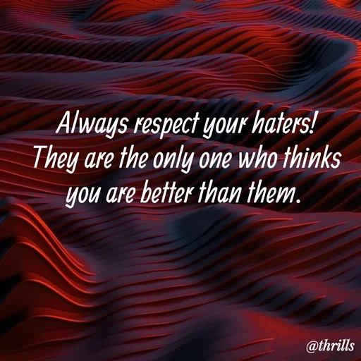 Quote by Sangeeta Bhagat - Always respect your haters!
They are the only one who thinks you are better than them.  - Made using Quotes Creator App, Post Maker App