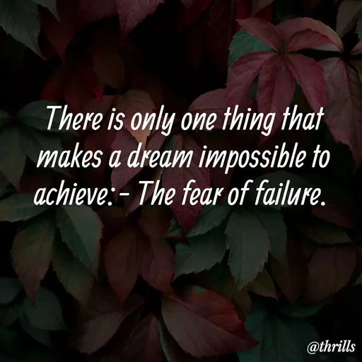 Quote by Sangeeta Bhagat - There is only one thing that makes a dream impossible to achieve:- The fear of failure.  - Made using Quotes Creator App, Post Maker App