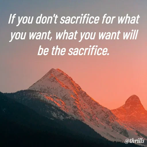 Quote by Sangeeta Bhagat - If you don't sacrifice for what you want, what you want will be the sacrifice. - Made using Quotes Creator App, Post Maker App