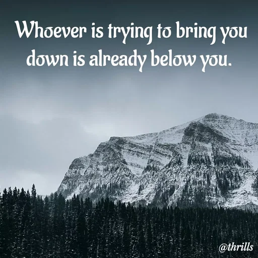 Quote by Sangeeta Bhagat - Whoever is trying to bring you down is already below you.  - Made using Quotes Creator App, Post Maker App