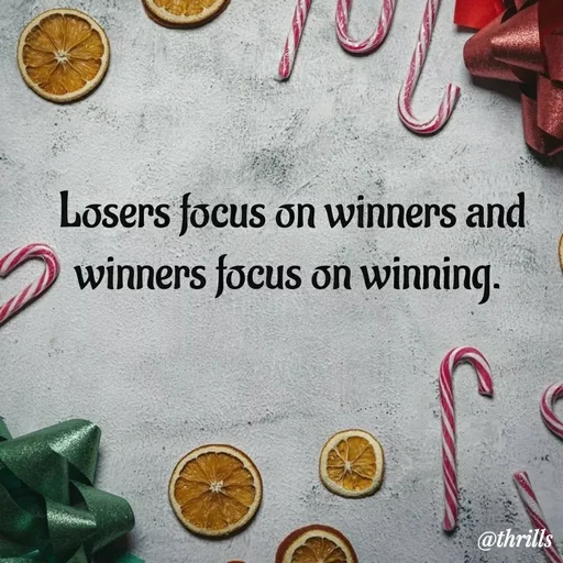 Quote by Sangeeta Bhagat - Losers focus on winners and winners focus on winning.  - Made using Quotes Creator App, Post Maker App