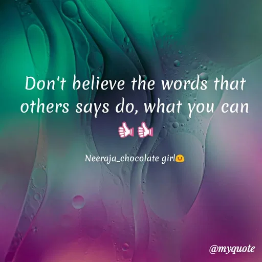 Quote by Neeru_Meow_Meow77 - Don't believe the words that
others says do, what you can
Neeraja_chocolate girle
@myquote
 - Made using Quotes Creator App, Post Maker App
