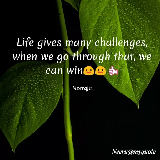 Quote by Neeraja_Neeru - Life gives many challenges,
when we go through that, we
can winge
Neeraja
Neeru@myquote
 - Made using Quotes Creator App, Post Maker App
