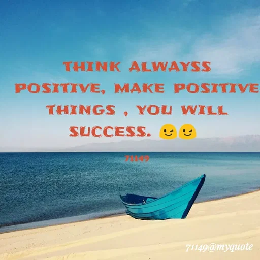 Quote by Neeraja_Neeru - think alwayss positive, make positive things , you will success. 😉😉 

71149 - Made using Quotes Creator App, Post Maker App