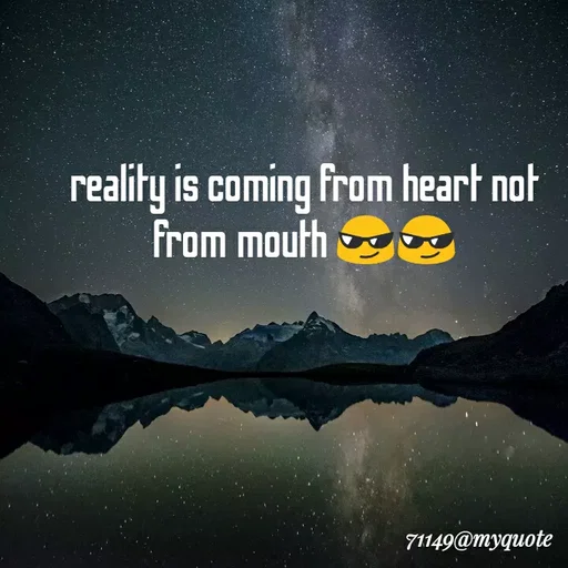 Quote by Neeraja_Neeru - reality is coming from heart not from mouth 😎😎 - Made using Quotes Creator App, Post Maker App