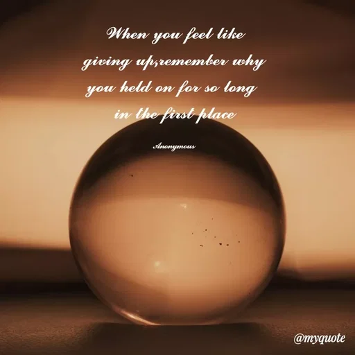 Quote by Anonymous - When you feel like
giving upzremember why
you held on for so long
in the first place
Anonymous
@myquote
 - Made using Quotes Creator App, Post Maker App