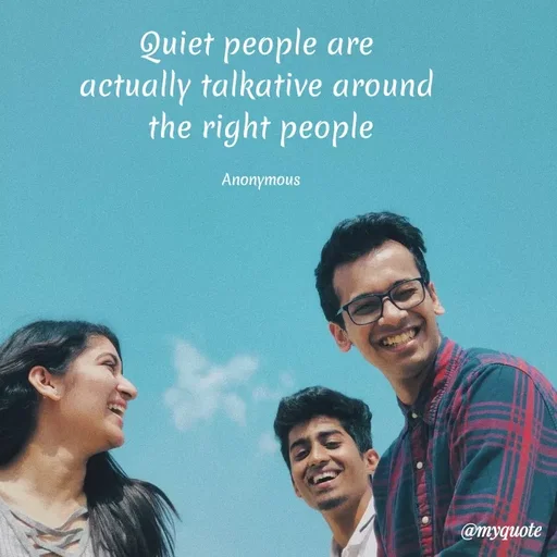Quote by Anonymous - Quiet people are
actually talkative around
the right people
Anonутоus
Chea
@myquote
 - Made using Quotes Creator App, Post Maker App