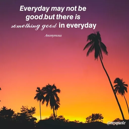 Quote by Anonymous - 𝙀𝙫𝙚𝙧𝙮𝙙𝙖𝙮 𝙢𝙖𝙮 𝙣𝙤𝙩 𝙗𝙚 
𝙜𝙤𝙤𝙙,𝙗𝙪𝙩 𝙩𝙝𝙚𝙧𝙚 𝙞𝙨 
𝓈ℴ𝓂ℯ𝓉𝒽𝒾𝓃ℊ ℊℴℴ𝒹  𝗶𝗻 𝗲𝘃𝗲𝗿𝘆𝗱𝗮𝘆

𝐴𝑛𝑜𝑛𝑦𝑚𝑜𝑢𝑠  - Made using Quotes Creator App, Post Maker App