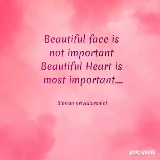 Quote by Sreyansi priyadarsini - Beautiful face is
not important
Beautiful Heart is
most important.
Simran priyadarshini
@myquote
 - Made using Quotes Creator App, Post Maker App