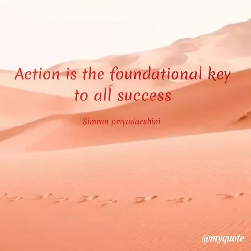 Quote by Sreyansi priyadarsini - Action is the foundational key
to all success
Simran priyadarshini
@myquote
 - Made using Quotes Creator App, Post Maker App