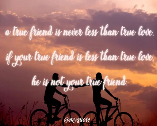 Quote by Vandana meena - true friend is never less than true love.
fyour tue friend irlen than true love,
he is not your lrue friend.
@myquote
 - Made using Quotes Creator App, Post Maker App