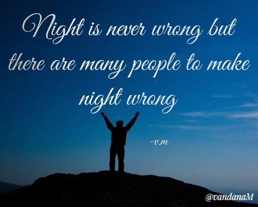 Quote by Vandana meena - Night is never wrong but
there are many people to make
night wreng
-U M
@vandanaM
 - Made using Quotes Creator App, Post Maker App