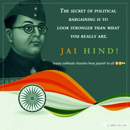 Quote by Vandana meena - THE SECRET OF POLITICAL
BARGAINING IS TO
LOOK STRONGER THAN WHAT
YOU REALLY ARE.
JAI HIND!
happy subhash chandra bose jayanti to all eO
 - Made using Quotes Creator App, Post Maker App