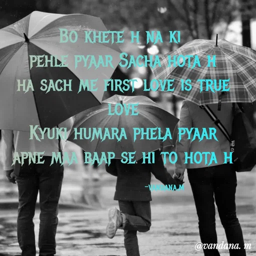 Quote by Vandana meena - BO KHETE H NA KI
PEHL PYAAR SACHANHO LA
HA SACH ME FIRSPLVE ISTRUE
LOVE
KYUK HUMARA PHELA PYAAR
APNE MABAAP SE HI TO HOTAH
ANA
@vandana. m
 - Made using Quotes Creator App, Post Maker App
