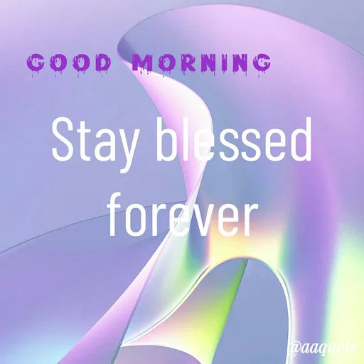 Quote by shining star - Stay blessed foreverGood Morning - Made using Quotes Creator App, Post Maker App