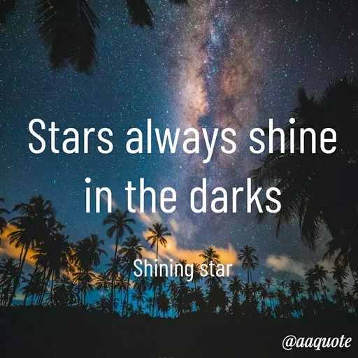 Quote by shining star - Stars always shine in the darks

Shining star - Made using Quotes Creator App, Post Maker App
