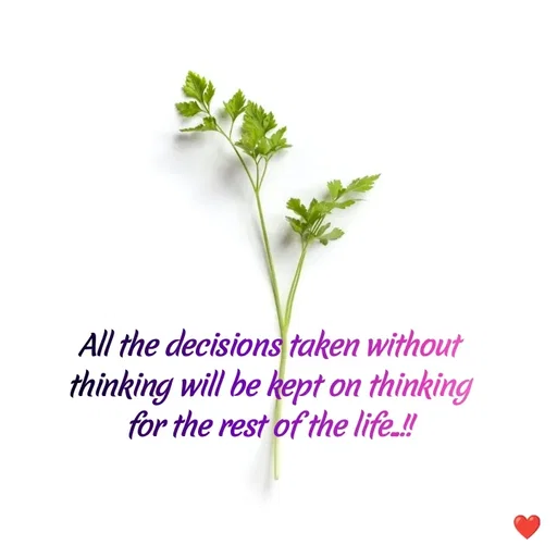 Quote by Parthi Zogo - All the decisions taken without thinking will be kept on thinking for the rest of the life..!! - Made using Quotes Creator App, Post Maker App