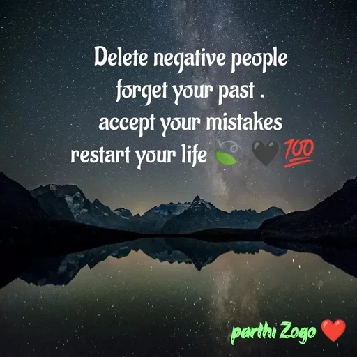 Quote by Parthi Zogo - Delete negative people
 forget your past . 
accept your mistakes
 restart your life 🍃 🖤💯 - Made using Quotes Creator App, Post Maker App