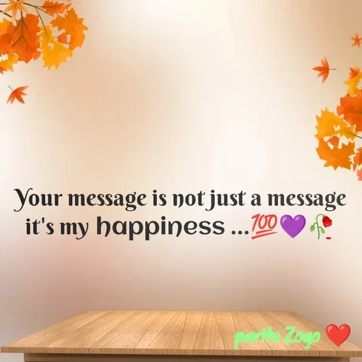 Quote by Parthi Zogo - Your message is not just a message it's my happiness ...💯💜🥀 - Made using Quotes Creator App, Post Maker App