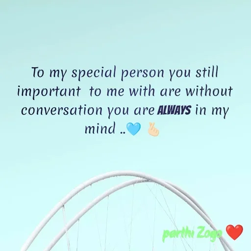 Quote by Parthi Zogo - To my special person you still important  to me with are without conversation you are always in my mind ..🩵🫰🏻 - Made using Quotes Creator App, Post Maker App