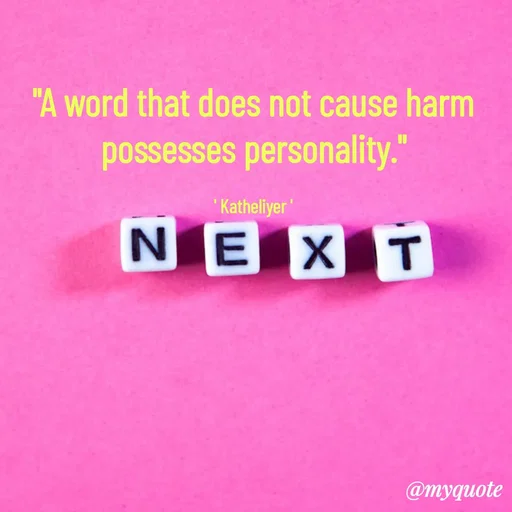 Quote by MANOHARAN ST - "A word that does not cause harm
possesses personality."

' Katheliyer ' - Made using Quotes Creator App, Post Maker App
