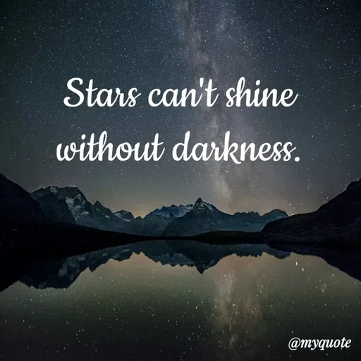 Quote by Wajid ali khan - Stars can't shine
without darkness.
@myquote
 - Made using Quotes Creator App, Post Maker App