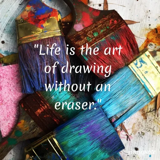 Quote by Wajid ali khan - "Life is the art
of drawing
without an
eraser.
omyquote
 - Made using Quotes Creator App, Post Maker App