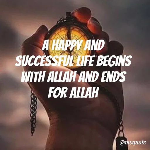 Quote by Wajid ali khan - A HAPPY AND
SUCCESSFUL LIFE BEGINS
WITH ALLAH AND ENDS
FOR ALLAH
@тудиote
 - Made using Quotes Creator App, Post Maker App