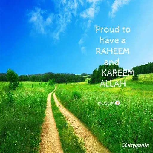Quote by Wajid ali khan - Proud to
have a
RAHEEM
and
KAREEM
ALLAH
MUSLIM:
@myquote
 - Made using Quotes Creator App, Post Maker App