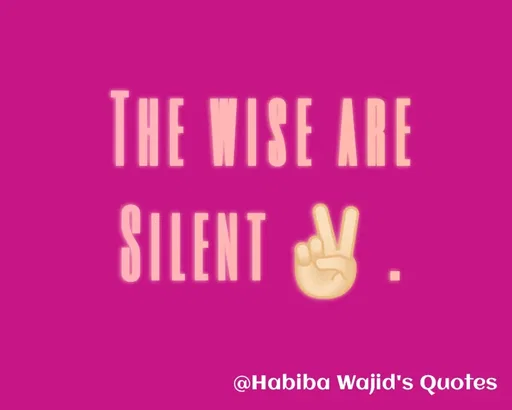 Quote by Wajid ali khan - THE WISE ARE
SILENT N.
@Habiba Wajid's Quotes
 - Made using Quotes Creator App, Post Maker App