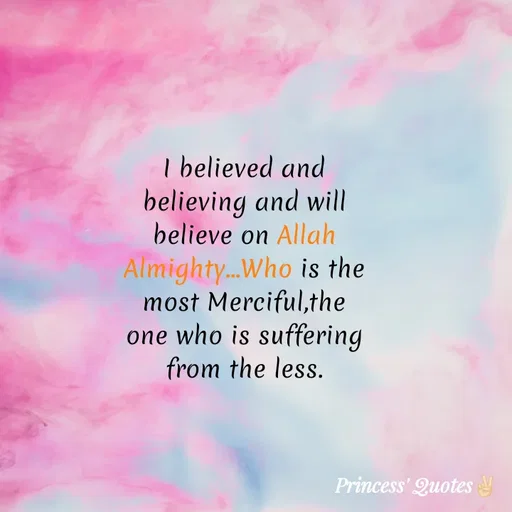 Quote by Wajid ali khan - I believed and
believing and will
believe on Allah
Almighty..Who is the
most Merciful,the
one who is suffering
from the less.
Princess' Quotes
 - Made using Quotes Creator App, Post Maker App