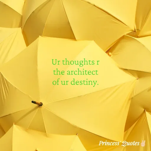 Quote by Wajid ali khan - Ur thoughts r
the architect
of ur destiny.
Princess Quotes
 - Made using Quotes Creator App, Post Maker App