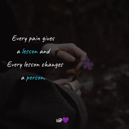 Quote by Akifa🌹 - Every pain gives
a lesson and
  Every lesson changes
a person. - Made using Quotes Creator App, Post Maker App