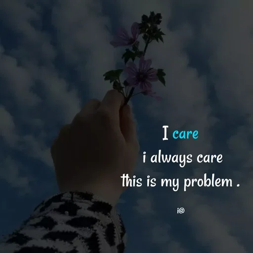 Quote by Akifa🌹 - I care
 i always care
this is my problem .

i@ - Made using Quotes Creator App, Post Maker App