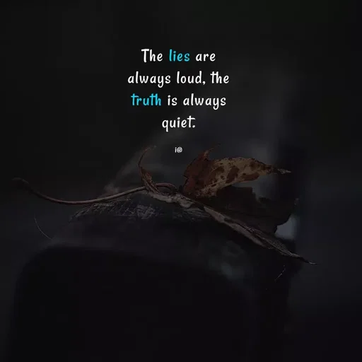 Quote by Akifa🌹 - The lies are
always loud, the
truth is always
quiet.

i@ - Made using Quotes Creator App, Post Maker App
