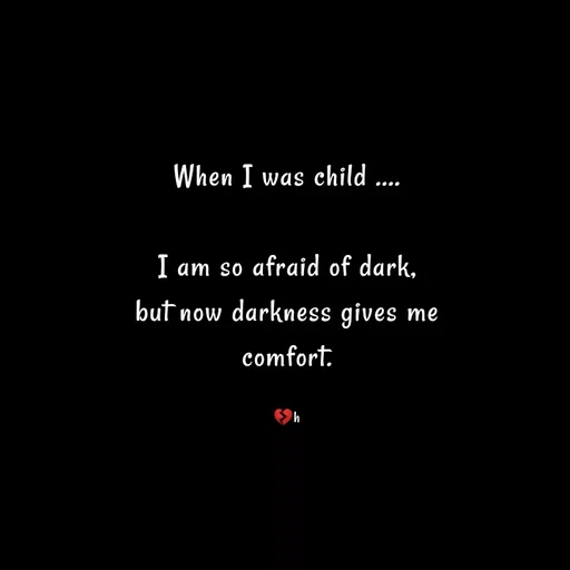 Quote by Akifa🌹 - When I was child ....

I am so afraid of dark,
but now darkness gives me
comfort.

💔h - Made using Quotes Creator App, Post Maker App