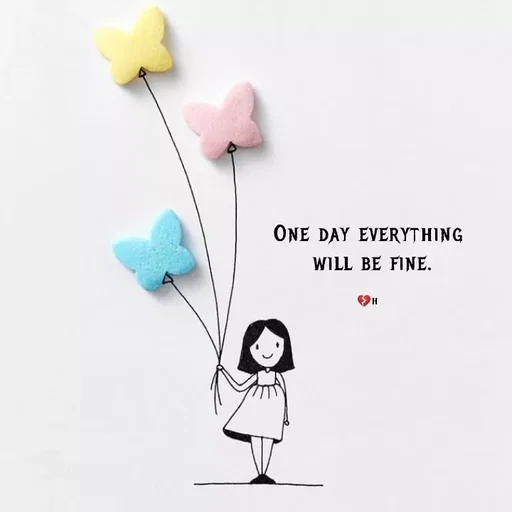 Quote by Akifa🌹 - One day everything
 will be fine.

💔h - Made using Quotes Creator App, Post Maker App