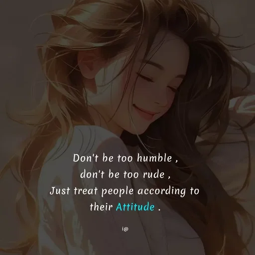 Quote by Akifa🌹 - Don't be too humble ,
don't be too rude ,
Just treat people according to
their Attitude .

i@ - Made using Quotes Creator App, Post Maker App