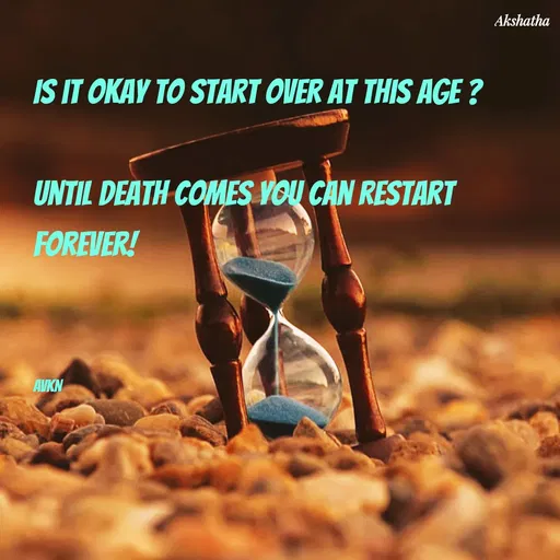Quote by Dr.Akshatha - Is it okay to start over at this age ?

Until death comes you can restart forever!



AVKN - Made using Quotes Creator App, Post Maker App