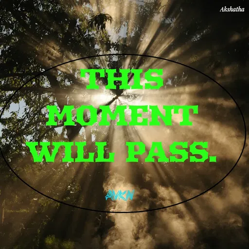 Quote by Dr.Akshatha - THIS MOMENT WILL PASS.

AVKN  - Made using Quotes Creator App, Post Maker App
