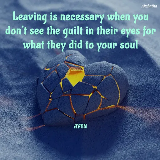 Quote by Dr.Akshatha - Leaving is necessary when you don't see the guilt in their eyes for what they did to your soul










AVKN - Made using Quotes Creator App, Post Maker App
