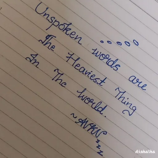 Quote by Akshatha Nairy - Unspóken words are
The Heaviest Thing
In The uooeld.
Akshatha
 - Made using Quotes Creator App, Post Maker App