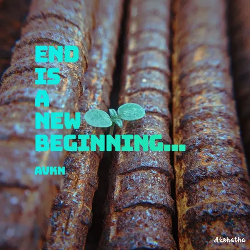 Quote by Akshatha Nairy - End
Is
A
New 
Beginning...

AVKN - Made using Quotes Creator App, Post Maker App