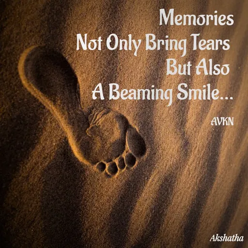 Quote by Dr.Akshatha Nairy - Memories
 Not Only Bring Tears 
But Also 
A Beaming Smile...

AVKN - Made using Quotes Creator App, Post Maker App